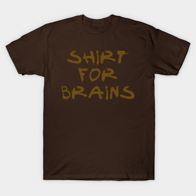 Shirt for Brains T-Shirt by Shirt for Brains